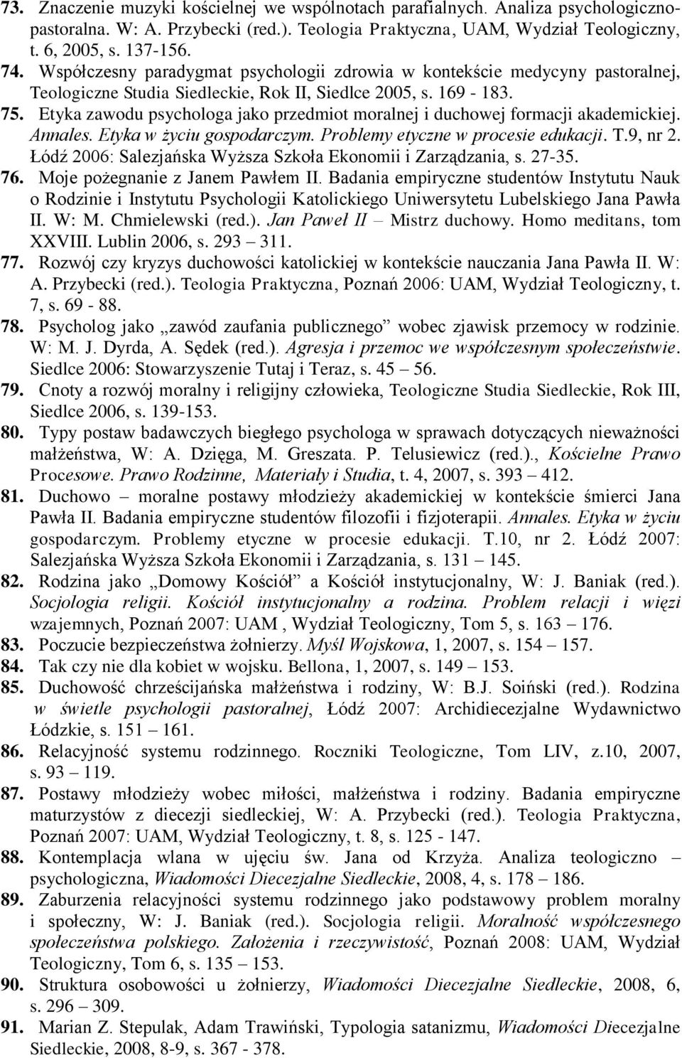 Etyka zawodu psychologa jako przedmiot moralnej i duchowej formacji akademickiej. Annales. Etyka w życiu gospodarczym. Problemy etyczne w procesie edukacji. T.9, nr 2.