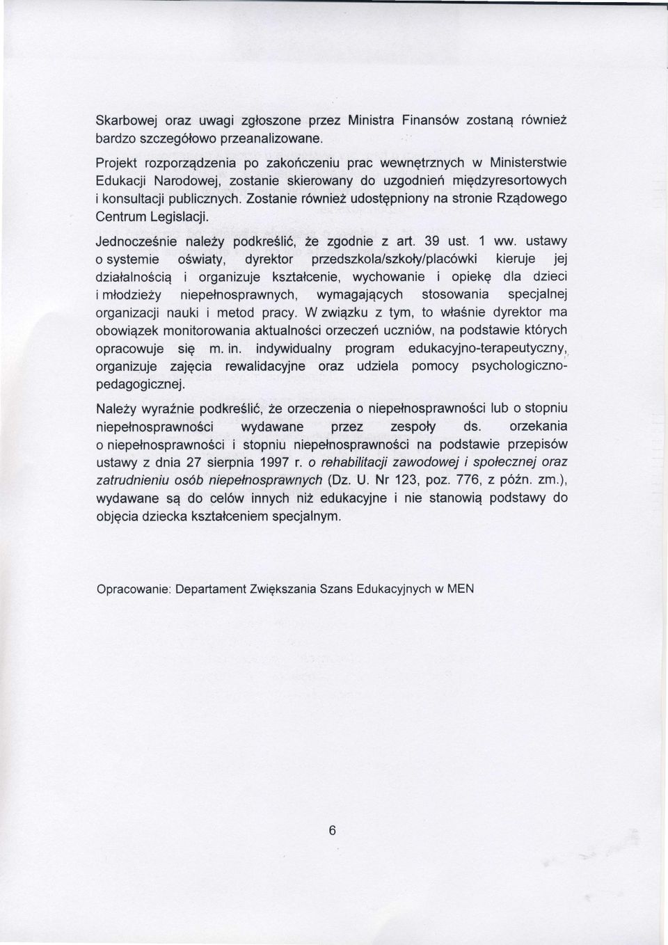 ustawy JednoczeŚniena eżypodkreś ić, kieruje jej o systemie oświaty, dyrektor przedszkota/szkoły/p acowki działainościąi organizuje kształcenie,wychowaniei oplekę d a dzieci i młodzieży