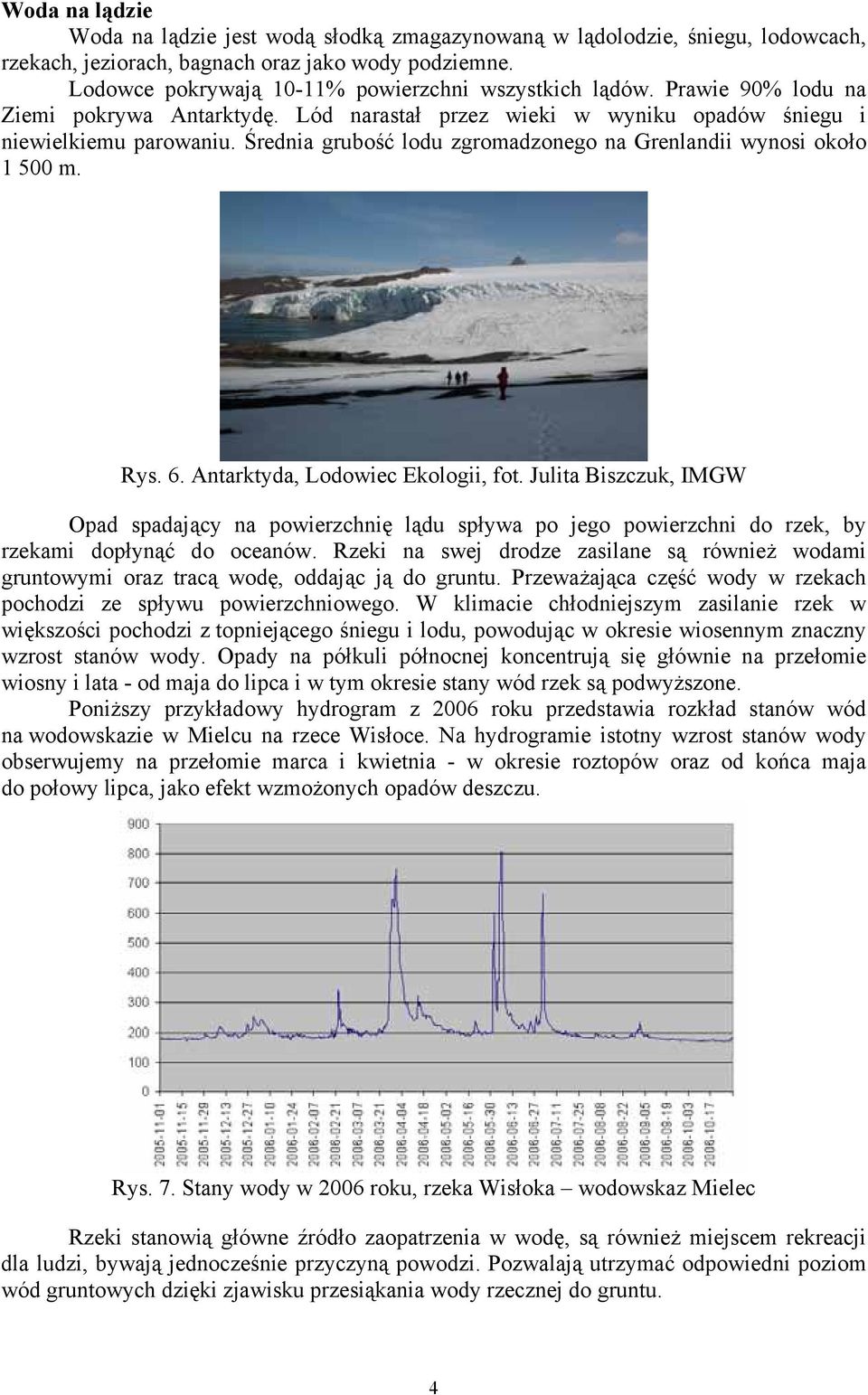 Średnia grubość lodu zgromadzonego na Grenlandii wynosi około 1 500 m. Rys. 6. Antarktyda, Lodowiec Ekologii, fot.