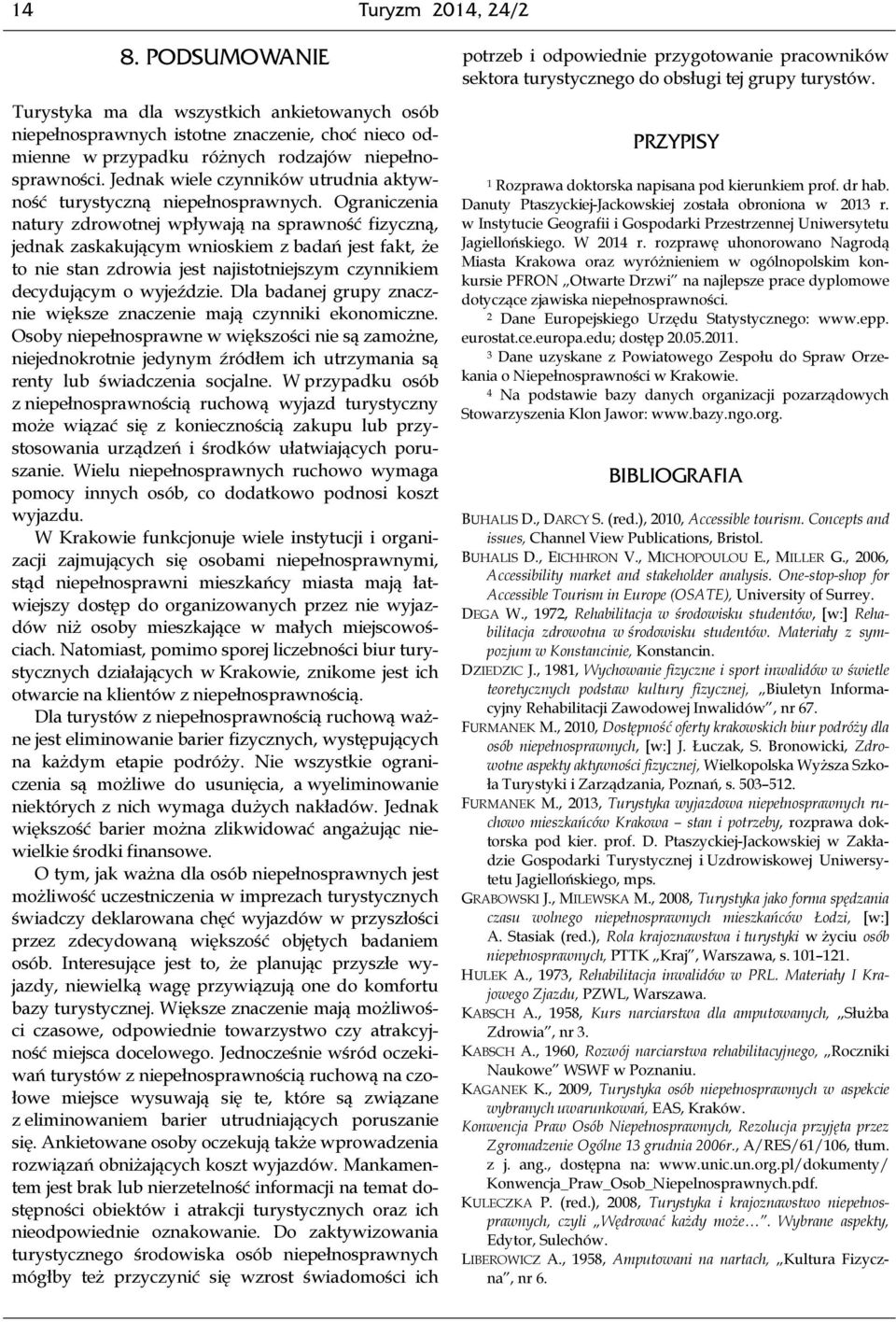 Ograniczenia natury zdrowotnej wpływają na sprawność fizyczną, jednak zaskakującym wnioskiem z badań jest fakt, że to nie stan zdrowia jest najistotniejszym czynnikiem decydującym o wyjeździe.
