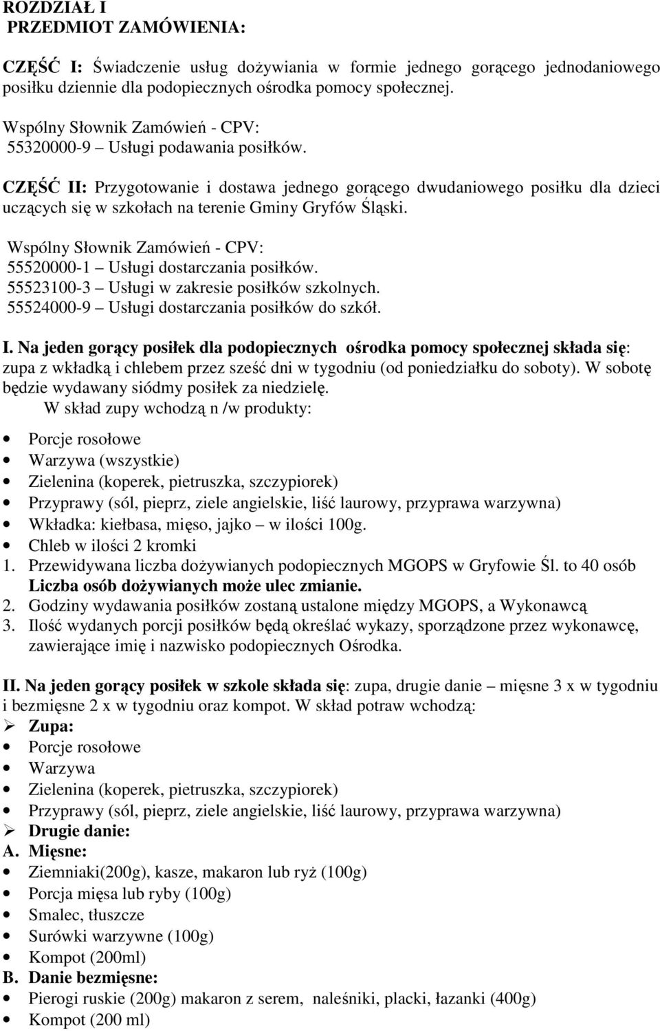 CZĘŚĆ II: Przygotowanie i dostawa jednego gorącego dwudaniowego posiłku dla dzieci uczących się w szkołach na terenie Gminy Gryfów Śląski.
