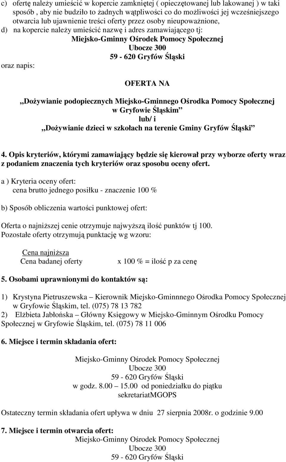 DoŜywianie podopiecznych Miejsko-Gminnego Ośrodka Pomocy Społecznej w Gryfowie Śląskim lub/ i DoŜywianie dzieci w szkołach na terenie Gminy Gryfów Śląski 4.