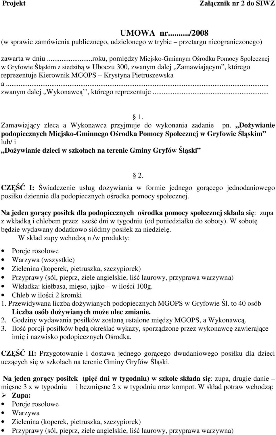 .. zwanym dalej Wykonawcą, którego reprezentuje... 1. Zamawiający zleca a Wykonawca przyjmuje do wykonania zadanie pn.