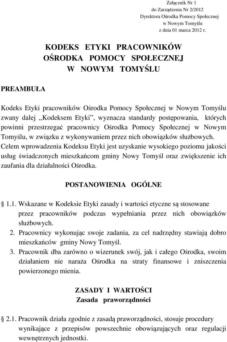 postępowania, których powinni przestrzegać pracownicy Ośrodka Pomocy Społecznej w Nowym Tomyślu, w związku z wykonywaniem przez nich obowiązków służbowych.