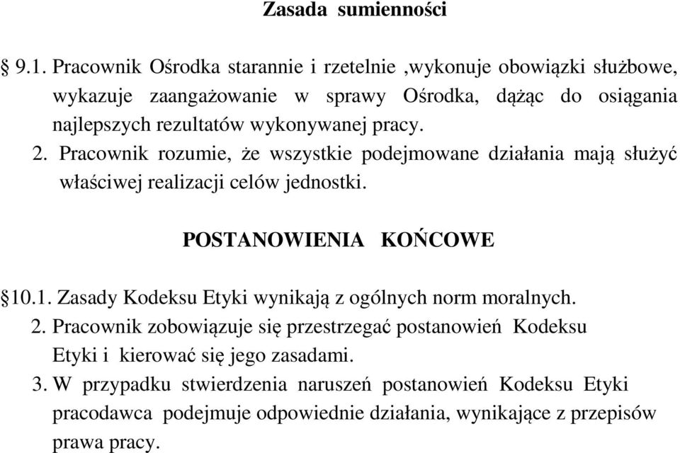 wykonywanej pracy. 2. Pracownik rozumie, że wszystkie podejmowane działania mają służyć właściwej realizacji celów jednostki. POSTANOWIENIA KOŃCOWE 10