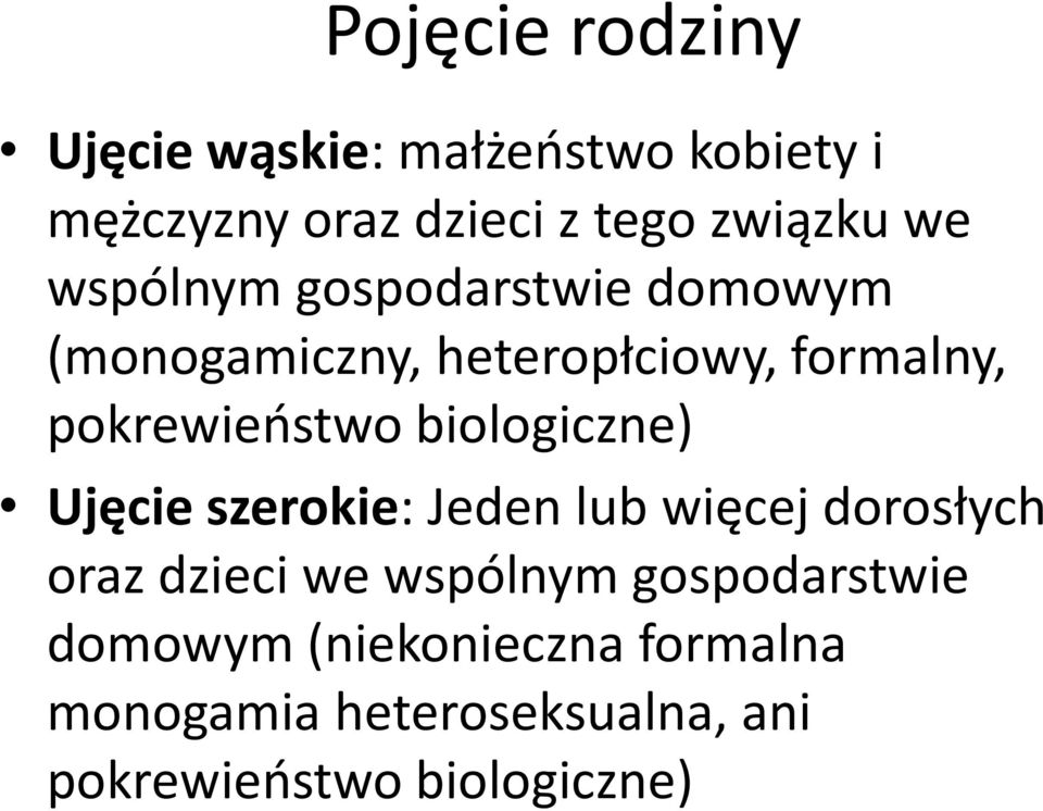 biologiczne) Ujęcie szerokie: Jeden lub więcej dorosłych oraz dzieci we wspólnym