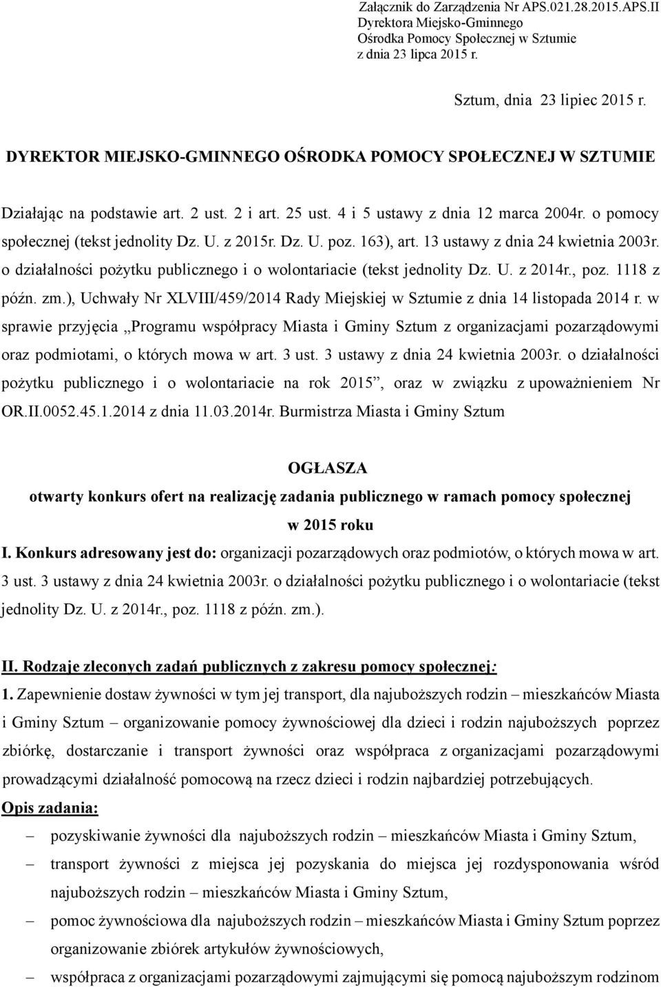 z 2015r. Dz. U. poz. 163), art. 13 ustawy z dnia 24 kwietnia 2003r. o działalności pożytku publicznego i o wolontariacie (tekst jednolity Dz. U. z 2014r., poz. 1118 z późn. zm.