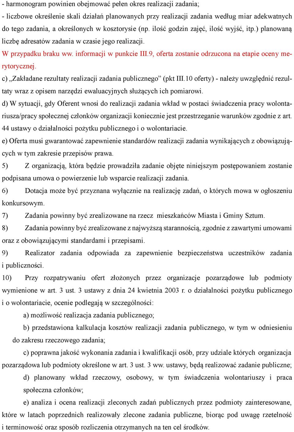 9, oferta zostanie odrzucona na etapie oceny merytorycznej. c) Zakładane rezultaty realizacji zadania publicznego (pkt III.