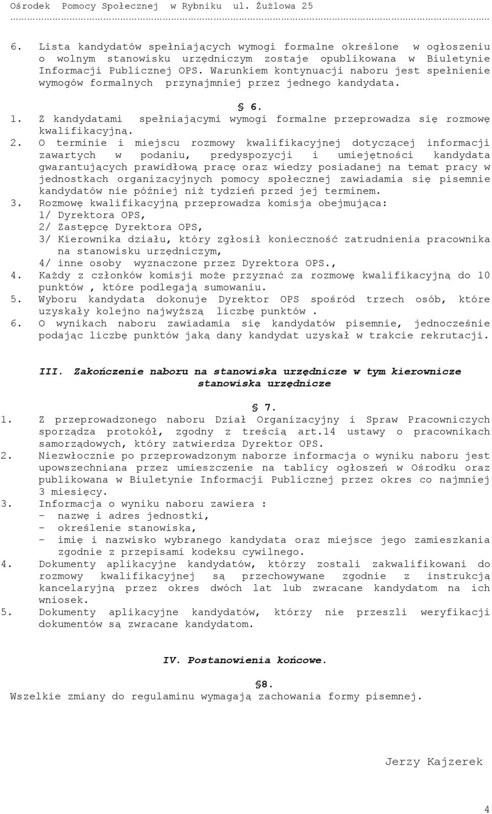 O terminie i miejscu rozmowy kwalifikacyjnej dotyczącej informacji zawartych w podaniu, predyspozycji i umiejętności kandydata gwarantujących prawidłową pracę oraz wiedzy posiadanej na temat pracy w