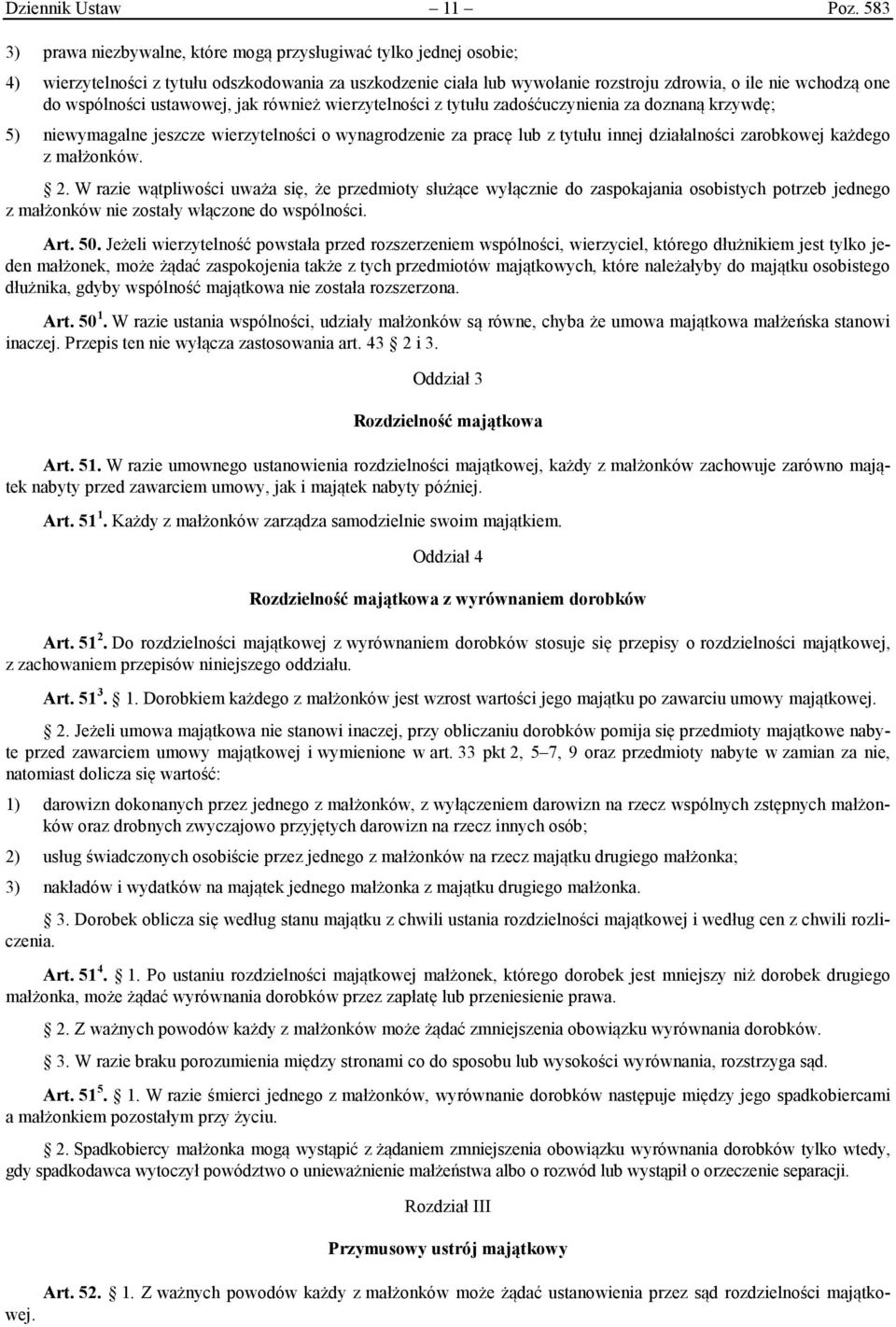 wspólności ustawowej, jak również wierzytelności z tytułu zadośćuczynienia za doznaną krzywdę; 5) niewymagalne jeszcze wierzytelności o wynagrodzenie za pracę lub z tytułu innej działalności