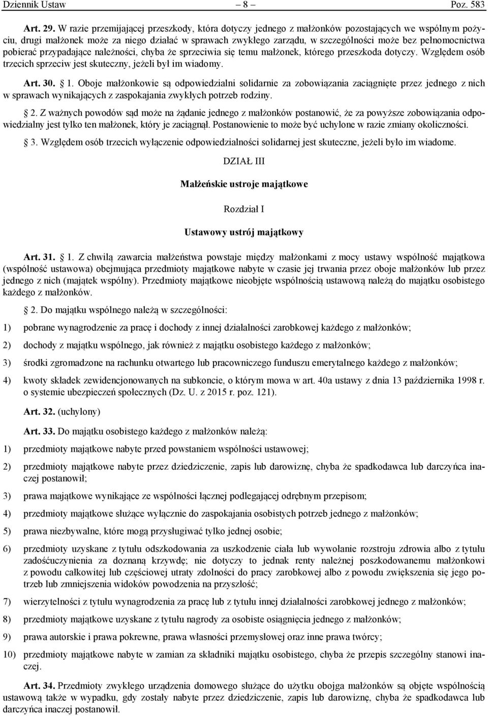 pełnomocnictwa pobierać przypadające należności, chyba że sprzeciwia się temu małżonek, którego przeszkoda dotyczy. Względem osób trzecich sprzeciw jest skuteczny, jeżeli był im wiadomy. Art. 30. 1.