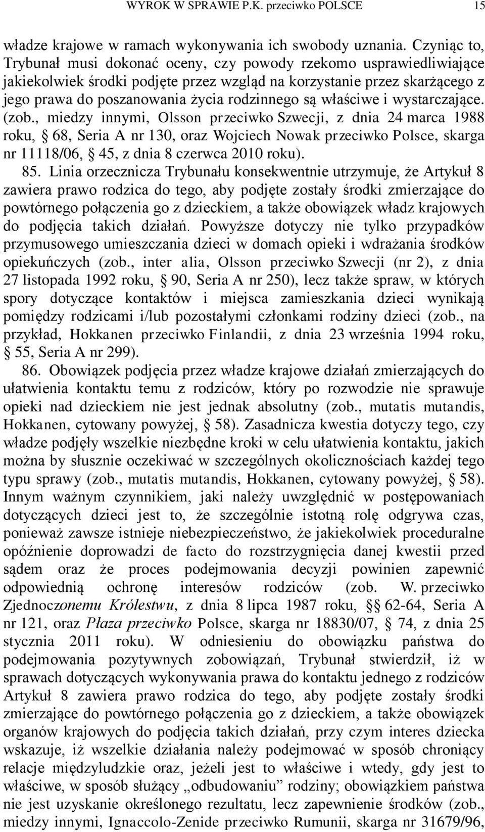 są właściwe i wystarczające. (zob.