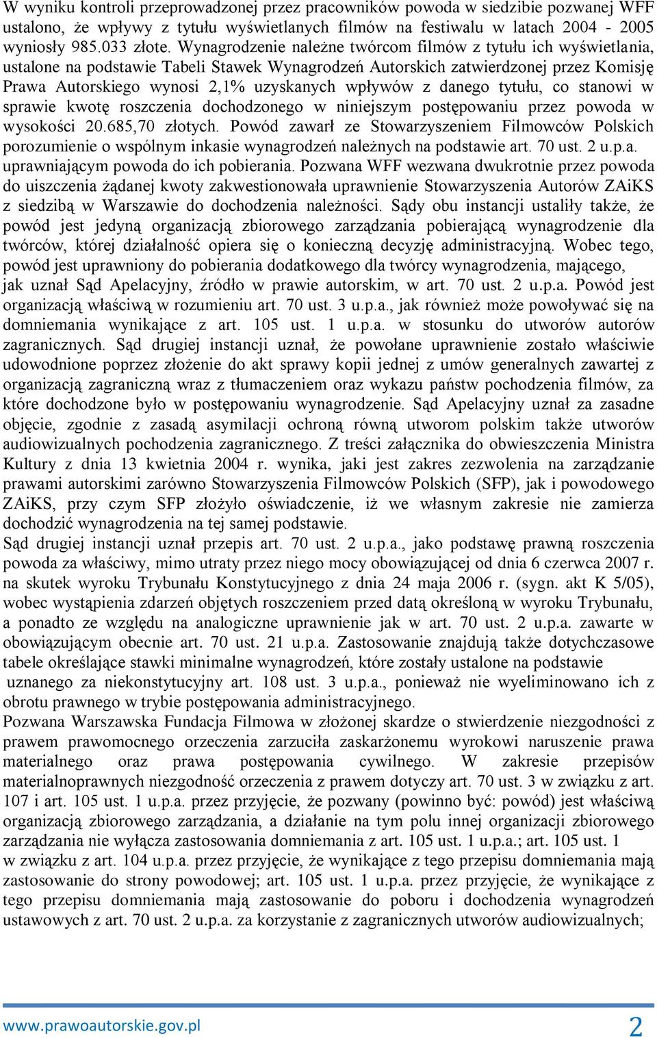 z danego tytułu, co stanowi w sprawie kwotę roszczenia dochodzonego w niniejszym postępowaniu przez powoda w wysokości 20.685,70 złotych.