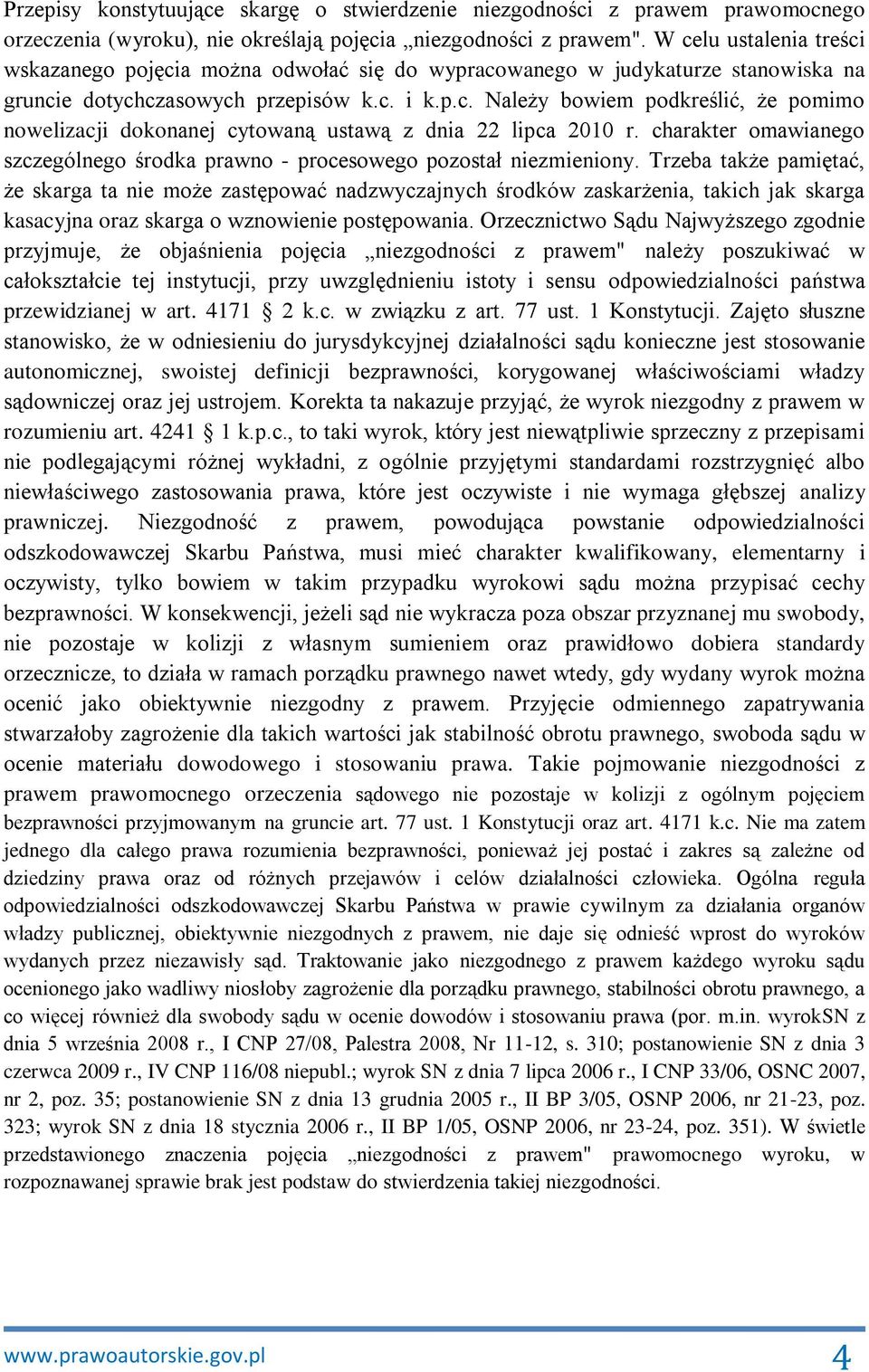charakter omawianego szczególnego środka prawno - procesowego pozostał niezmieniony.