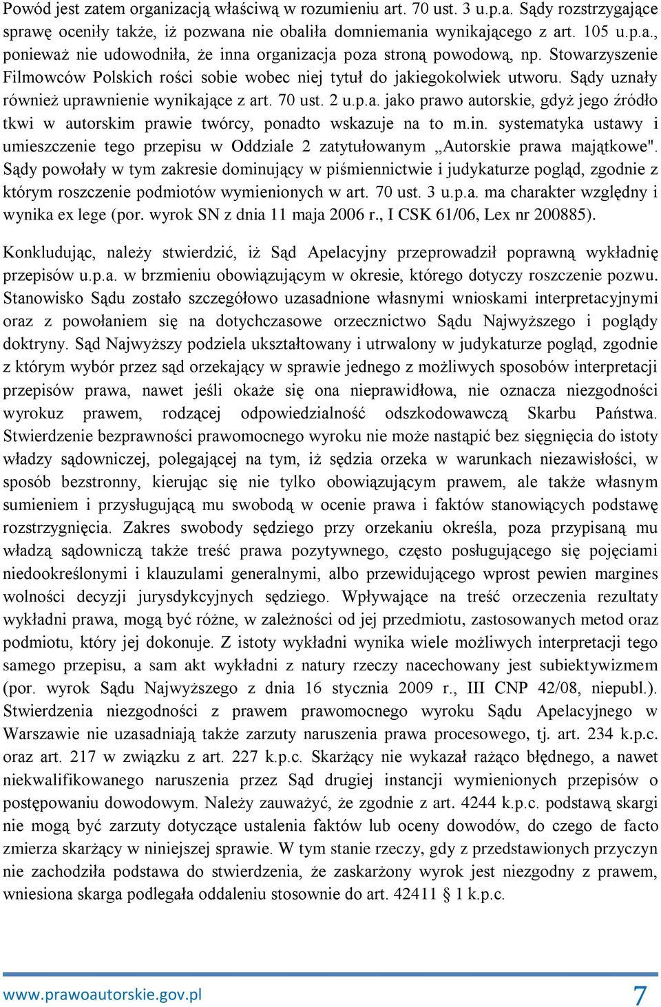 in. systematyka ustawy i umieszczenie tego przepisu w Oddziale 2 zatytułowanym Autorskie prawa majątkowe".