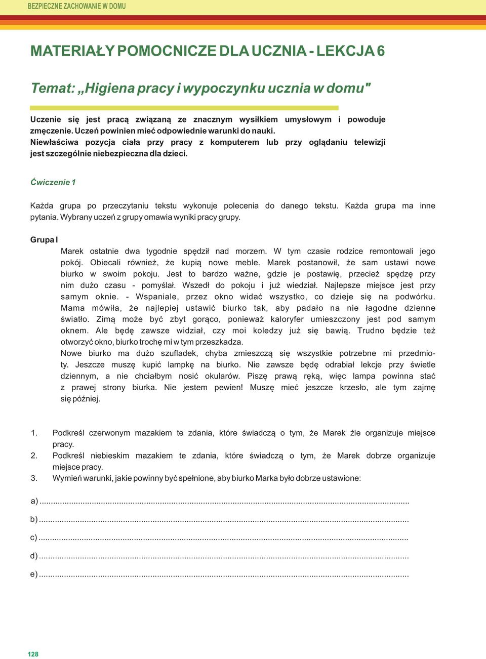 Ćwiczenie 1 Każda grupa po przeczytaniu tekstu wykonuje polecenia do danego tekstu. Każda grupa ma inne pytania. Wybrany uczeń z grupy omawia wyniki pracy grupy.