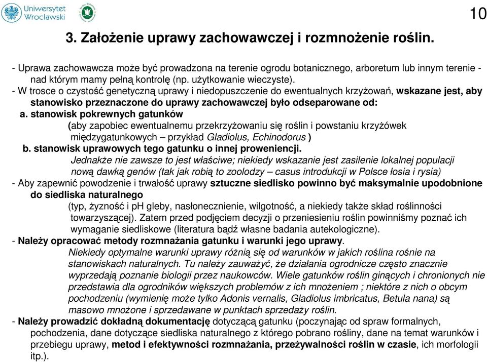 stanowisk pokrewnych gatunków (aby zapobiec ewentualnemu przekrzyżowaniu się roślin i powstaniu krzyżówek międzygatunkowych przykład Gladiolus, Echinodorus ) b.