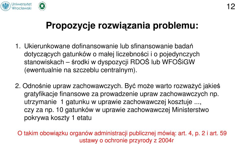 WFOŚiGW (ewentualnie na szczeblu centralnym). 2. Odnośnie upraw zachowawczych.