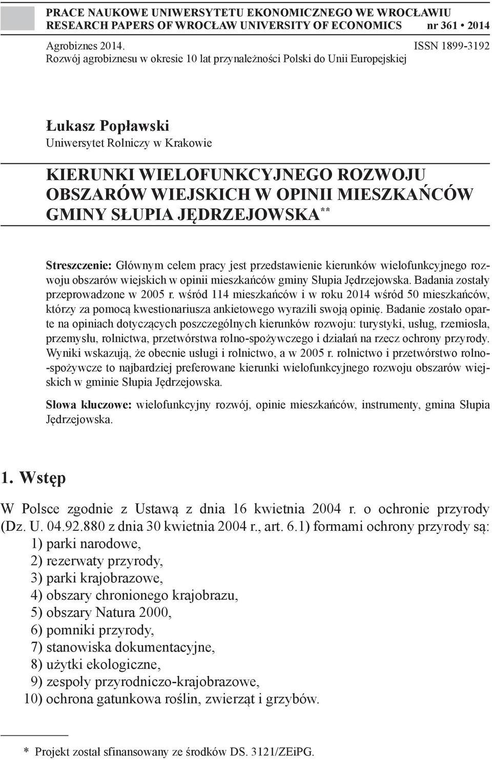 OPINII MIESZKAŃCÓW GMINY SŁUPIA JĘDRZEJOWSKA ** Streszczenie: Głównym celem pracy jest przedstawienie kierunków wielofunkcyjnego rozwoju obszarów wiejskich w opinii mieszkańców gminy Słupia