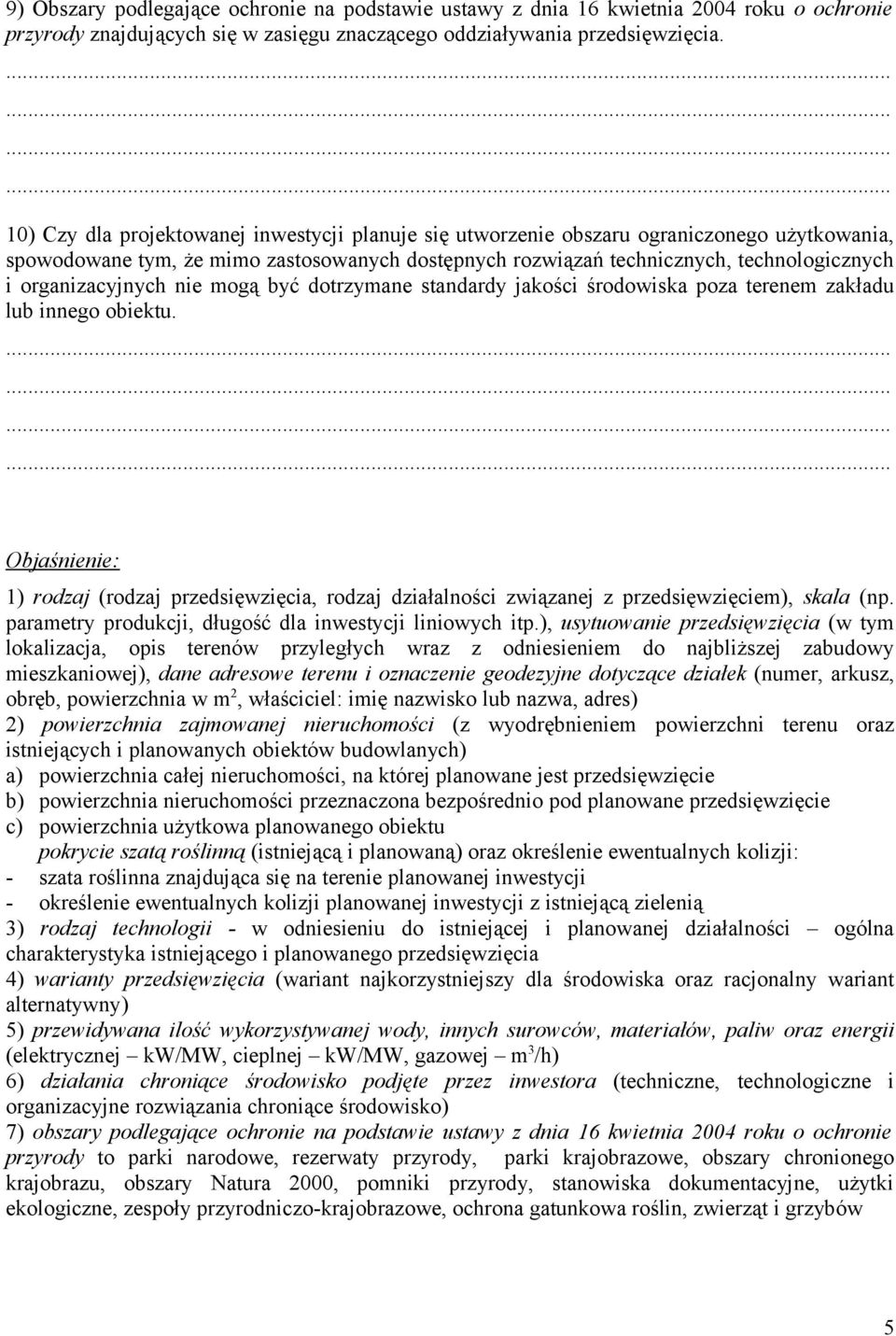 organizacyjnych nie mogą być dotrzymane standardy jakości środowiska poza terenem zakładu lub innego obiektu.