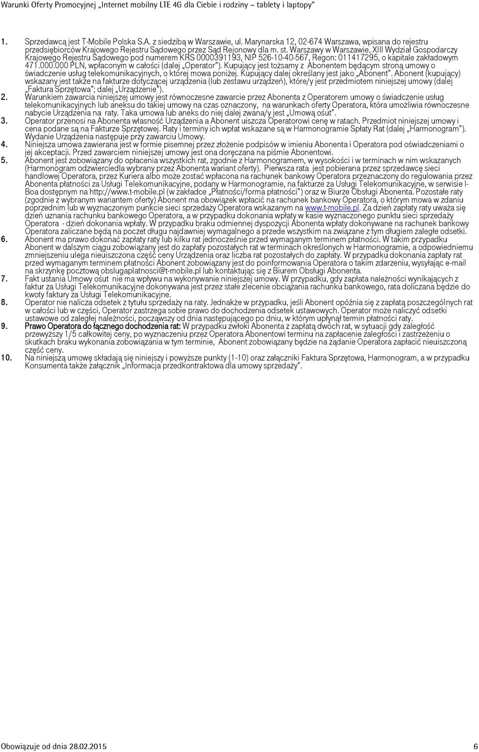 Kupujący jest tożsamy z Abonentem będącym stroną umowy o świadczenie usług telekomunikacyjnych, o której mowa poniżej. Kupujący dalej określany jest jako Abonent.