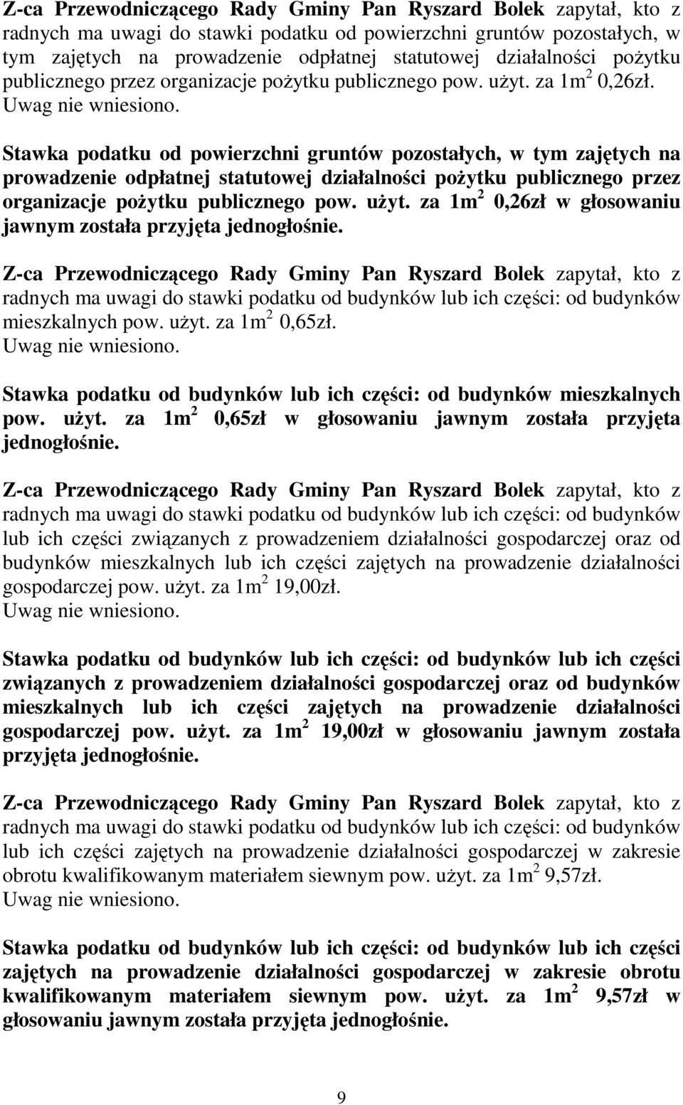 Stawka podatku od powierzchni gruntów pozostałych, w tym zajętych na prowadzenie odpłatnej statutowej działalności poŝytku publicznego przez organizacje poŝytku publicznego pow. uŝyt.