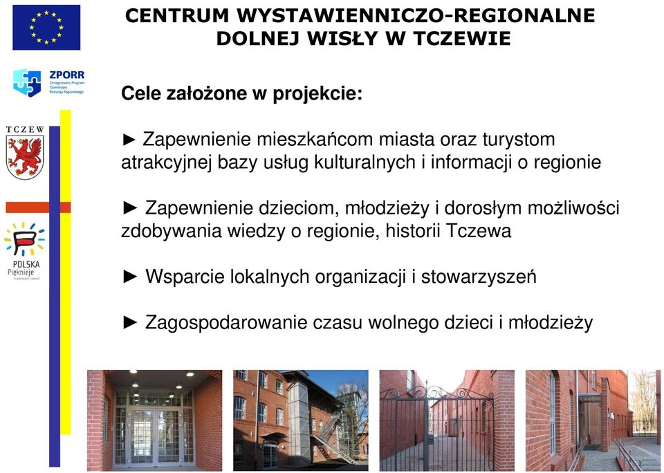 młodzieŝy i dorosłym moŝliwości zdobywania wiedzy o regionie, historii Tczewa