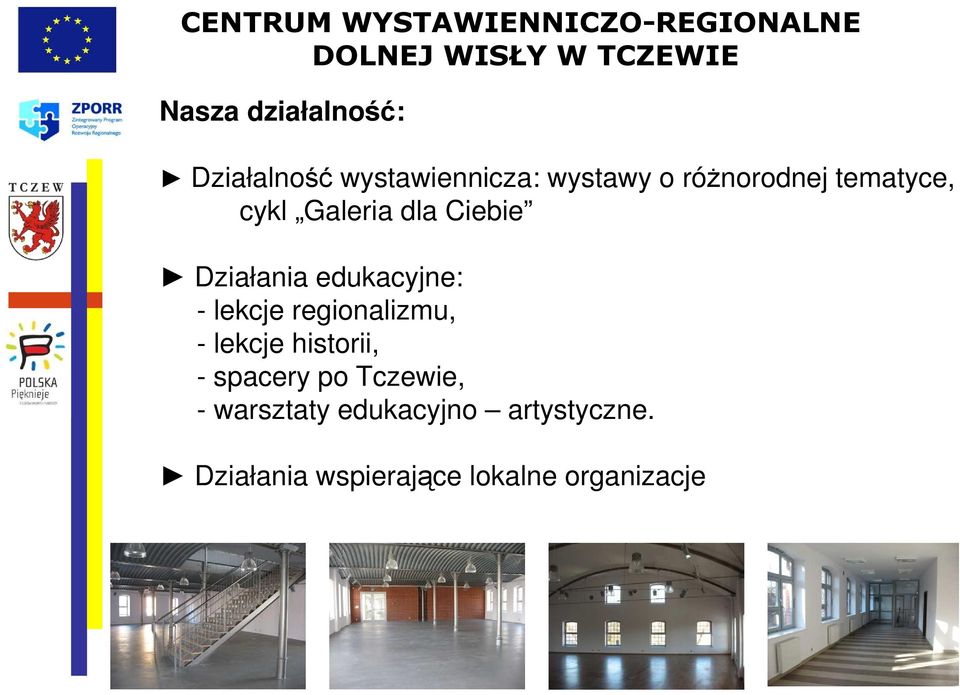 edukacyjne: - lekcje regionalizmu, - lekcje historii, - spacery po