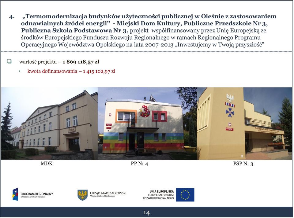 środków Europejskiego Funduszu Rozwoju Regionalnego w ramach Regionalnego Programu Operacyjnego Województwa Opolskiego na