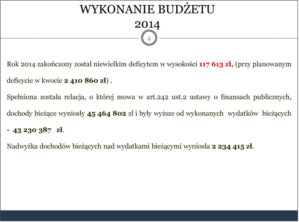 2 ustawy o finansach publicznych, dochody bieżące wyniosły 45 464 802 zł i były wyższe od wykonanych