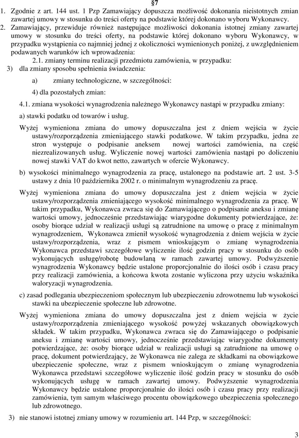 najmniej jednej z okoliczności wymienionych poniżej, z uwzględnieniem podawanych warunków ich wprowadzenia: 2.1.