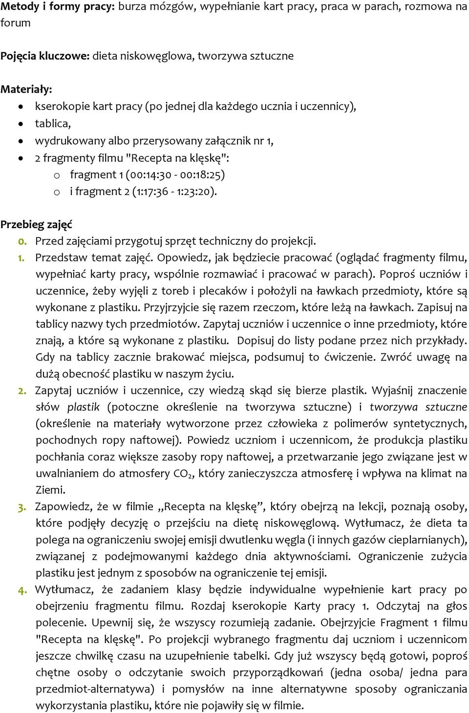 Przebieg zajęć 0. Przed zajęciami przygotuj sprzęt techniczny do projekcji. 1. Przedstaw temat zajęć.