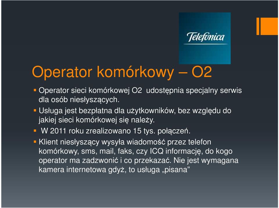 W 2011 roku zrealizowano 15 tys. połączeń.