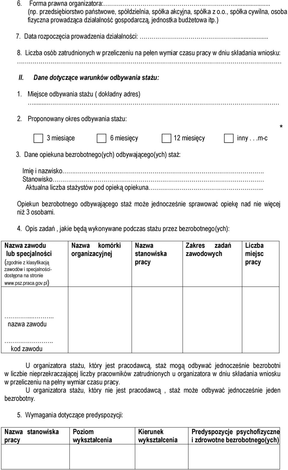 Miejsce odbywania stażu ( dokładny adres).... 2. Proponowany okres odbywania stażu: 3 miesiące 6 miesięcy 12 miesięcy inny...m-c * 3.