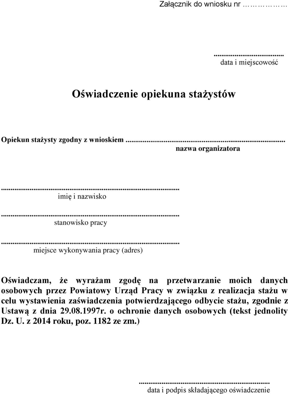 .. miejsce wykonywania pracy (adres) Oświadczam, że wyrażam zgodę na przetwarzanie moich danych osobowych przez Powiatowy Urząd Pracy w