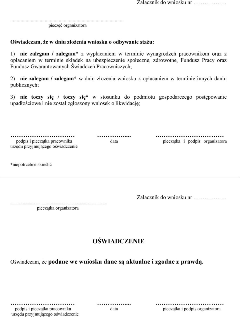 ubezpieczenie społeczne, zdrowotne, Fundusz Pracy oraz Fundusz Gwarantowanych Świadczeń Pracowniczych; 2) nie zalegam / zalegam* w dniu złożenia wniosku z opłacaniem w terminie innych danin