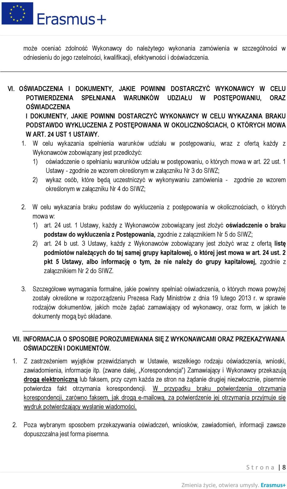 WYKAZANIA BRAKU PODSTAWDO WYKLUCZENIA Z POSTĘPOWANIA W OKOLICZNOŚCIACH, O KTÓRYCH MOWA W ART. 24 UST 1 
