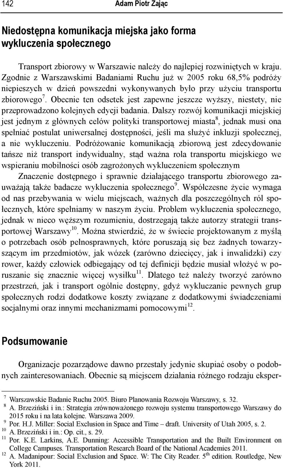 Obecnie ten odsetek jest zapewne jeszcze wyższy, niestety, nie przeprowadzono kolejnych edycji badania.