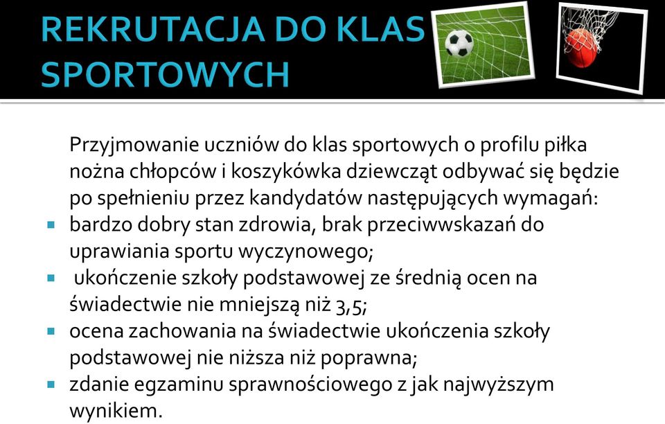 wyczynowego; ukończenie szkoły podstawowej ze średnią ocen na świadectwie nie mniejszą niż 3,5; ocena zachowania na