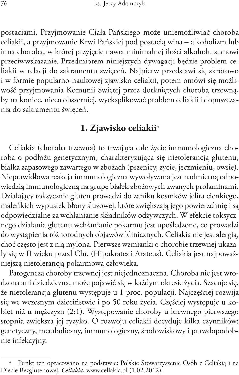stanowi przeciwwskazanie. Przedmiotem niniejszych dywagacji będzie problem celiakii w relacji do sakramentu święceń.