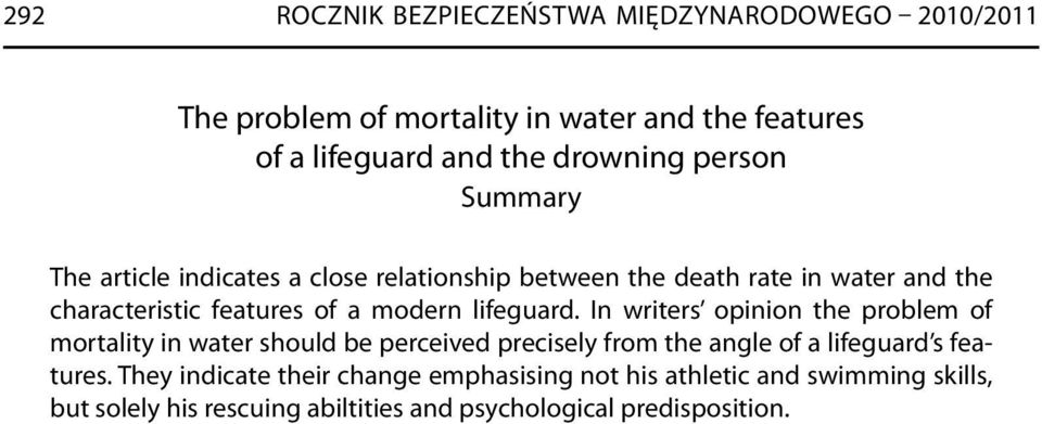 lifeguard. In writers opinion the problem of mortality in water should be perceived precisely from the angle of a lifeguard s features.