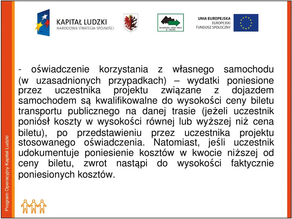 w wysokości równej lub wyższej niż cena biletu), po przedstawieniu przez uczestnika projektu stosowanego oświadczenia.