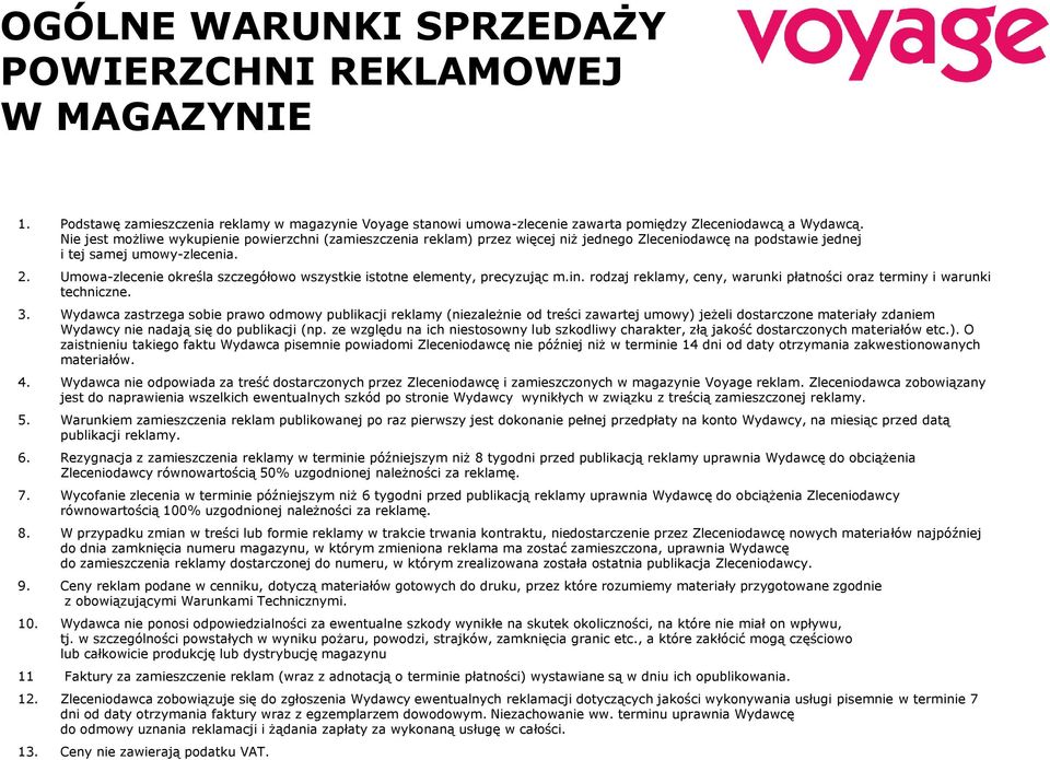 Umowa-zlecenie określa szczegółowo wszystkie istotne elementy, precyzując m.in. rodzaj reklamy, ceny, warunki płatności oraz terminy i warunki techniczne. 3.