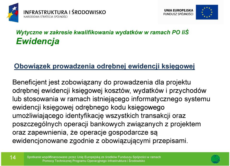 umożliwiającego identyfikację wszystkich transakcji oraz poszczególnych operacji bankowych związanych z projektem oraz zapewnienia, że operacje