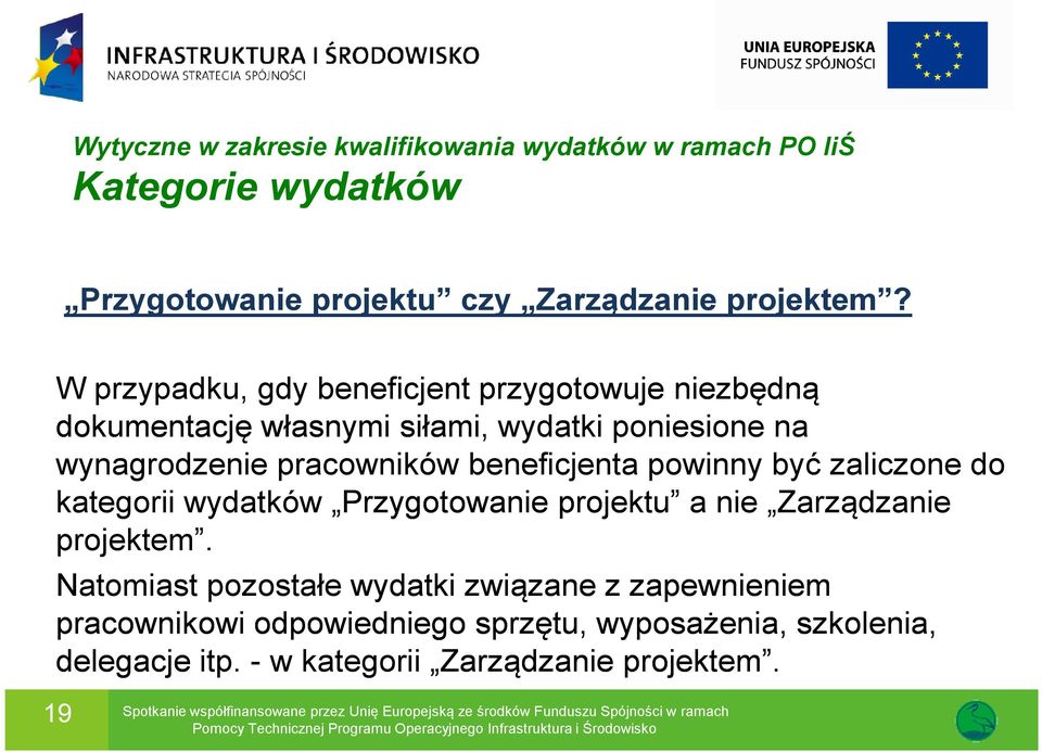 beneficjenta powinny być zaliczone do kategorii wydatków Przygotowanie projektu a nie Zarządzanie projektem.