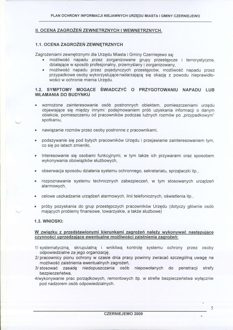mozliwo66 napadu ptzez zorganizowane grupy przestgpcze i terrorystyczne, dzialajqce w spos6b profesjonalny, przemyslany i zorg an izowany,.