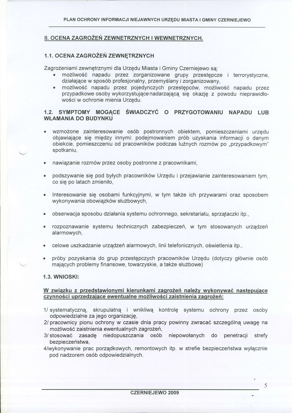 mozliwo66 napadu ptzez zorganizowane grupy przestgpcze i terrorystyczne, dzialajqce w spos6b profesjonalny, przemyslany i zorg an izowany,.