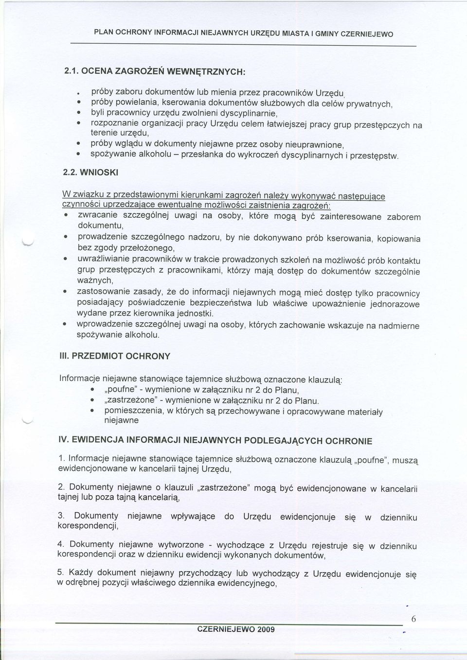 rozpoznanie organizaqi pracy Urzqdu celem latwiejszej pracy grup przestqpczych na terenie urzqdu, o prob! wglqdu w dokumenty niejawne przez osoby nieuprawnione,.