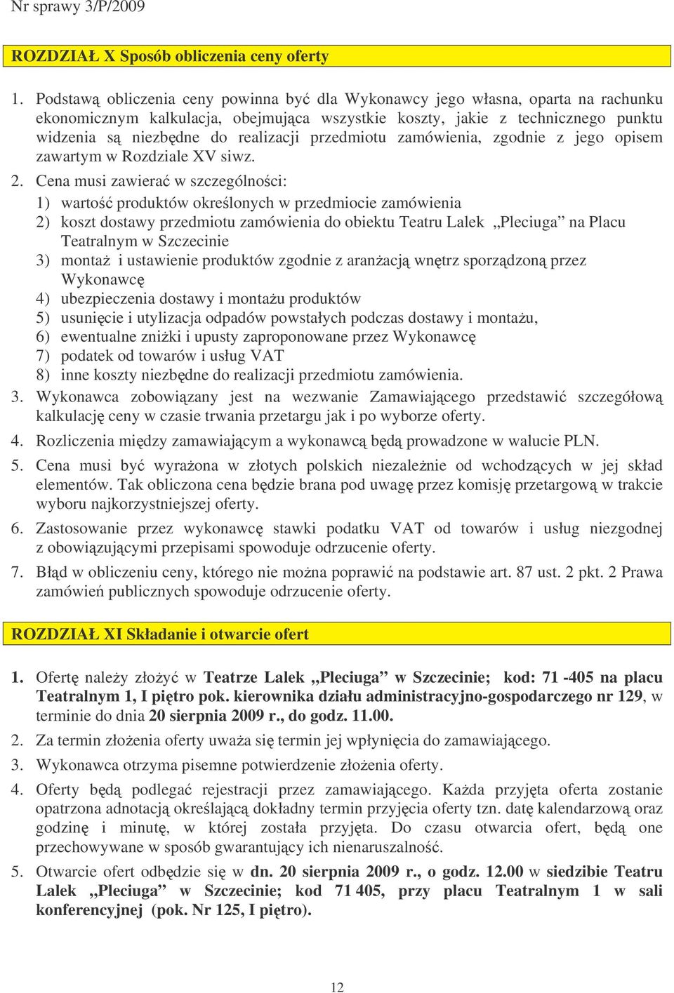 przedmiotu zamówienia, zgodnie z jego opisem zawartym w Rozdziale XV siwz. 2.