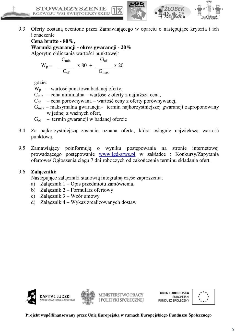 max maksymalna gwarancja termin najkorzystniejszej gwarancji zaproponowany w jednej z ważnych ofert, termin gwarancji w badanej ofercie G of 9.